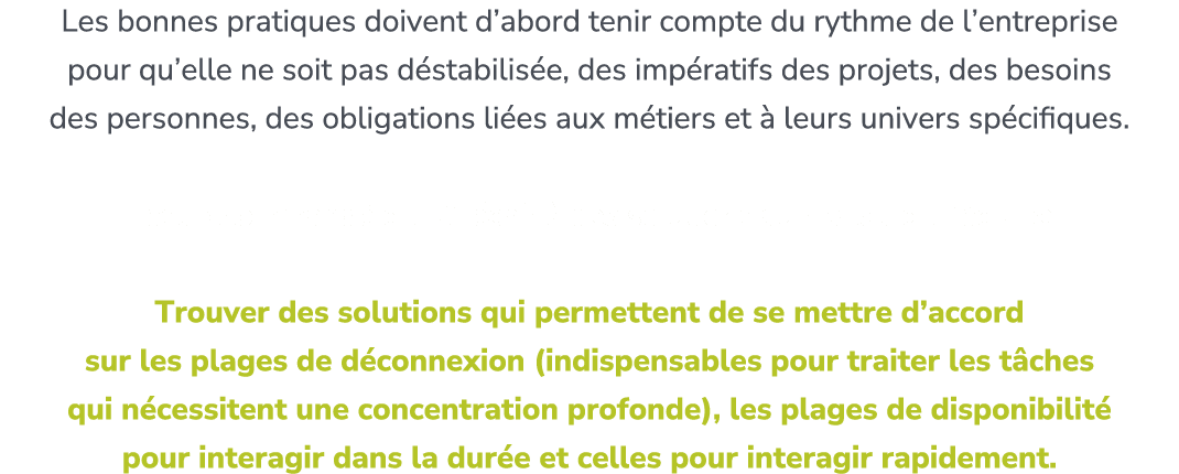 Les bonnes pratiques doivent d’abord tenir compte du rythme de l’entreprise pour qu’elle ne soit pas d stabilis e, de...
