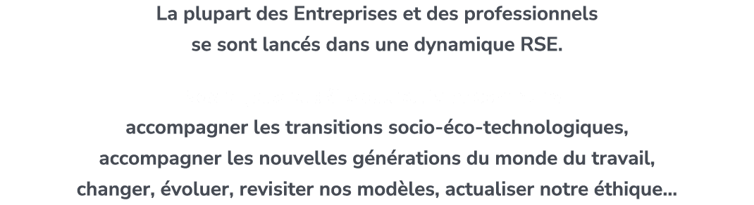 La plupart des Entreprises et des professionnels se sont lanc s dans une dynamique RSE. Nos enjeux et d fis collectif...