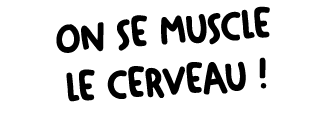 On se muscle le cerveau !