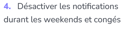 4. D sactiver les notifications durant les weekends et cong 