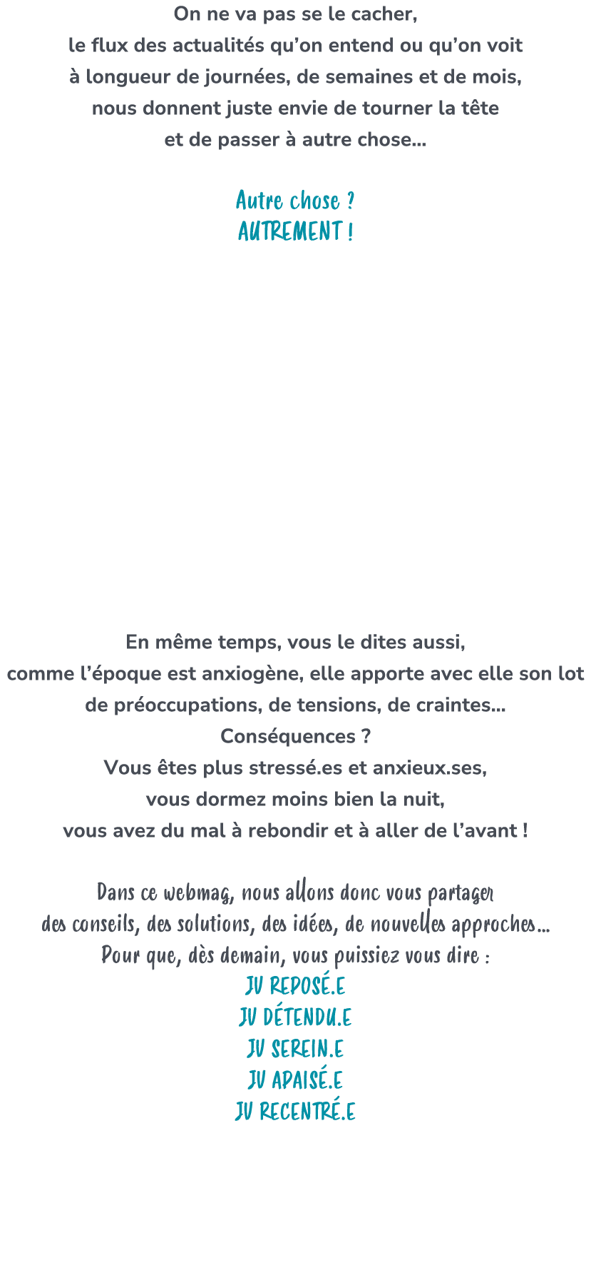 On ne va pas se le cacher, le flux des actualit s qu’on entend ou qu’on voit  longueur de journ es, de semaines et d...