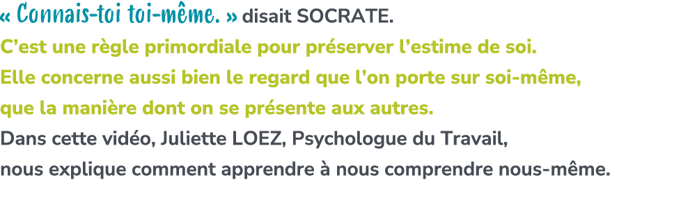« Connais toi toi m me. » disait Socrate. C’est une r gle primordiale pour pr server l’estime de soi. Elle concerne a...
