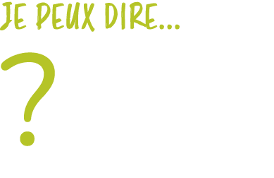 Je peux dire... ?