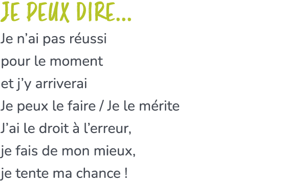 Je peux dire... Je n’ai pas r ussi pour le moment et j’y arriverai Je peux le faire / Je le m rite J’ai le droit  l’...