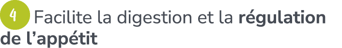￼ Facilite la digestion et la r gulation de l’app tit