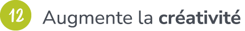 ￼ ​ Augmente la cr ativit 