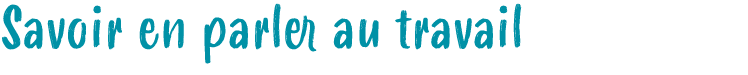 Savoir en parler au travail