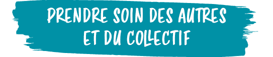 PRENDRE SOIN DES AUTRES ET DU COLLECTI