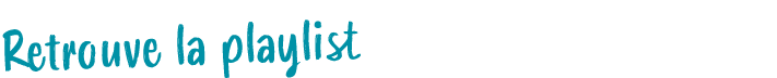 Retrouve la playlist sur la cha ne Youtube