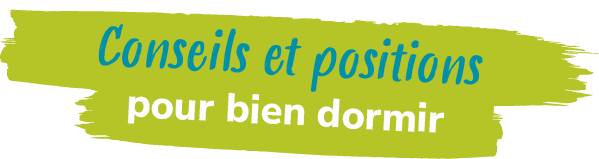 Conseils et positions pour bien dormi