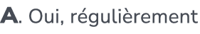 A. Oui, r guli rement