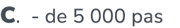 C. de 5 000 pas