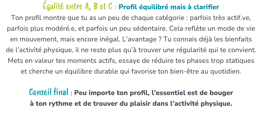  galit entre A, B et C : Profil  quilibr  mais   clarifier Ton profil montre que tu as un peu de chaque cat gorie : ...