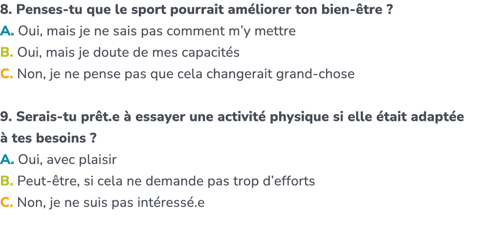 8. Penses tu que le sport pourrait am liorer ton bien tre ? ​ A. Oui, mais je ne sais pas comment m’y mettre B. Oui,...