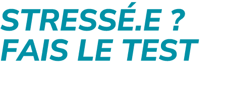 Stress .e ? Fais le test