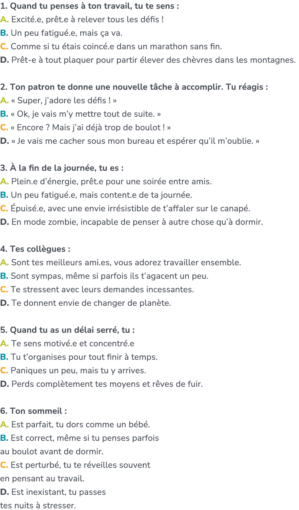 1. Quand tu penses  ton travail, tu te sens : A. Excit .e, pr t.e   relever tous les d fis ! B. Un peu fatigu .e, ma...