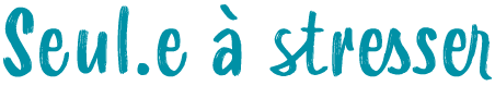 Seul.e  stresser