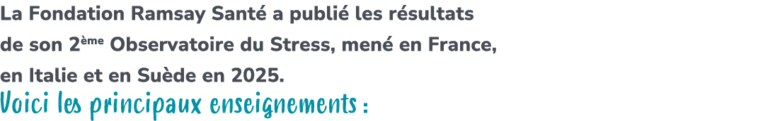 La Fondation Ramsay Sant a publi  les r sultats de son 2 me Observatoire du Stress, men  en France, en Italie et en ...