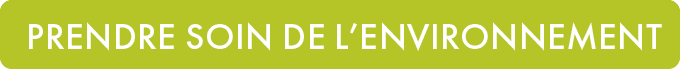 PRENDRE SOIN DE L’ENVIRONNEMEN