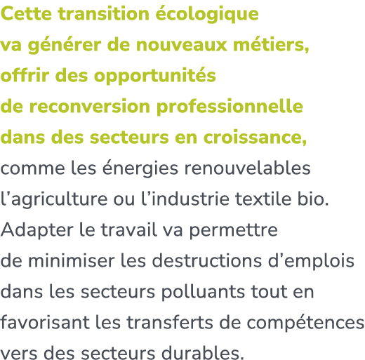 Cette transition cologique va g n rer de nouveaux m tiers, offrir des opportunit s de reconversion professionnelle d...
