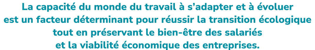 La capacit du monde du travail   s’adapter et    voluer est un facteur d terminant pour r ussir la transition  colog...