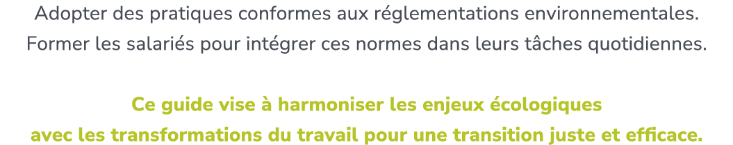 Adopter des pratiques conformes aux r glementations environnementales. Former les salari s pour int grer ces normes d...
