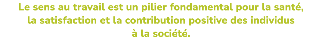 Le sens au travail est un pilier fondamental pour la sant , la satisfaction et la contribution positive des individus...