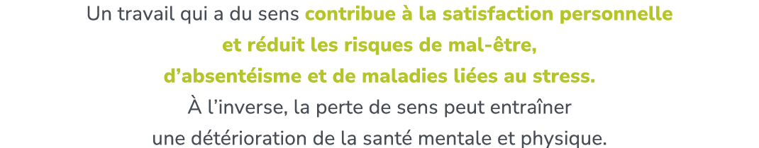 Un travail qui a du sens contribue  la satisfaction personnelle et r duit les risques de mal  tre, d’absent isme et ...