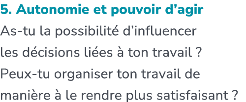5. Autonomie et pouvoir d’agir As tu la possibilit d’influencer les d cisions li es   ton travail ? Peux tu organise...