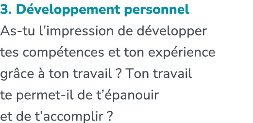 3. D veloppement personnel As tu l’impression de d velopper tes comp tences et ton exp rience gr ce  ton travail ? ​...
