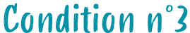 Condition n°3