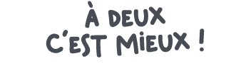  deux c’est mieux !