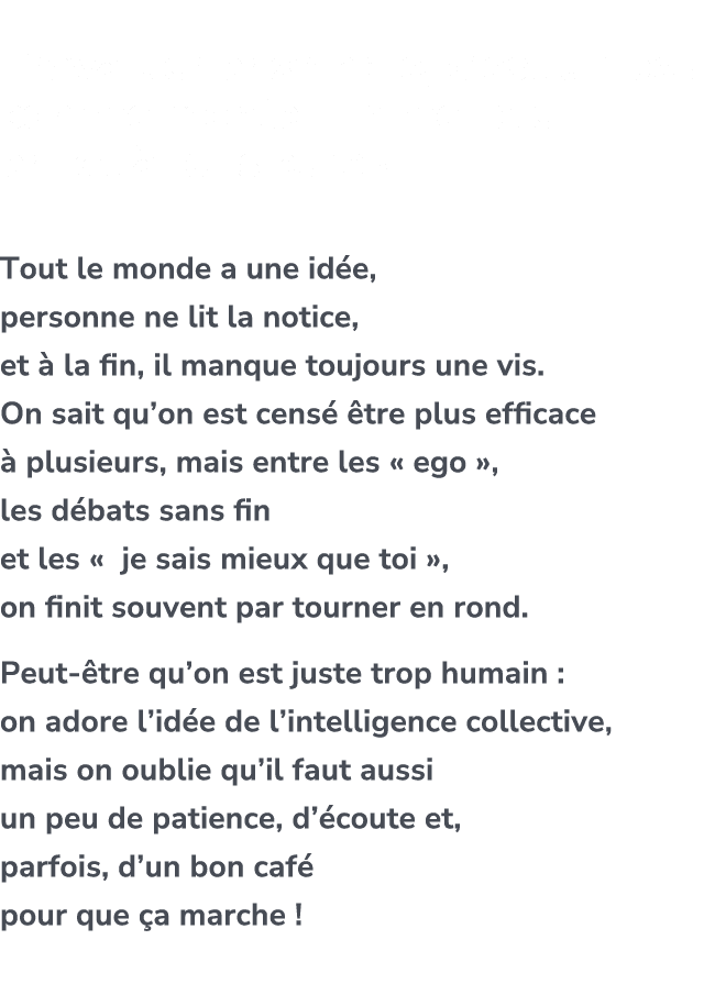  Travailler ensemble, c’est un peu comme monter un meuble en kit  plusieurs ! Tout le monde a une id e, personne ne ...