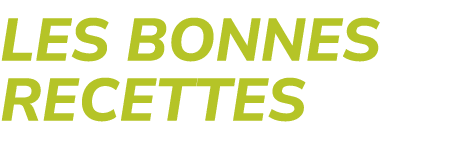 LES BONNES RECETTES