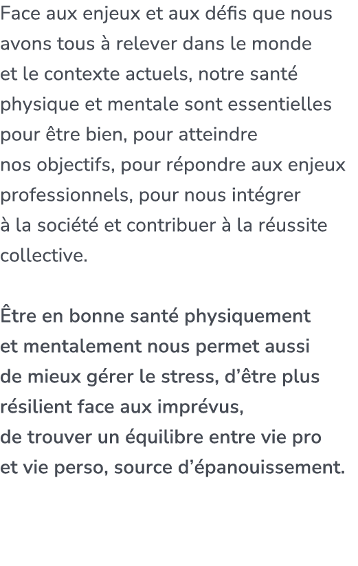 Face aux enjeux et aux d fis que nous avons tous  relever dans le monde et le contexte actuels, notre sant  physique...