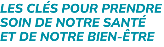Les cl s pour prendre soin de notre sant et de notre bien  tre
