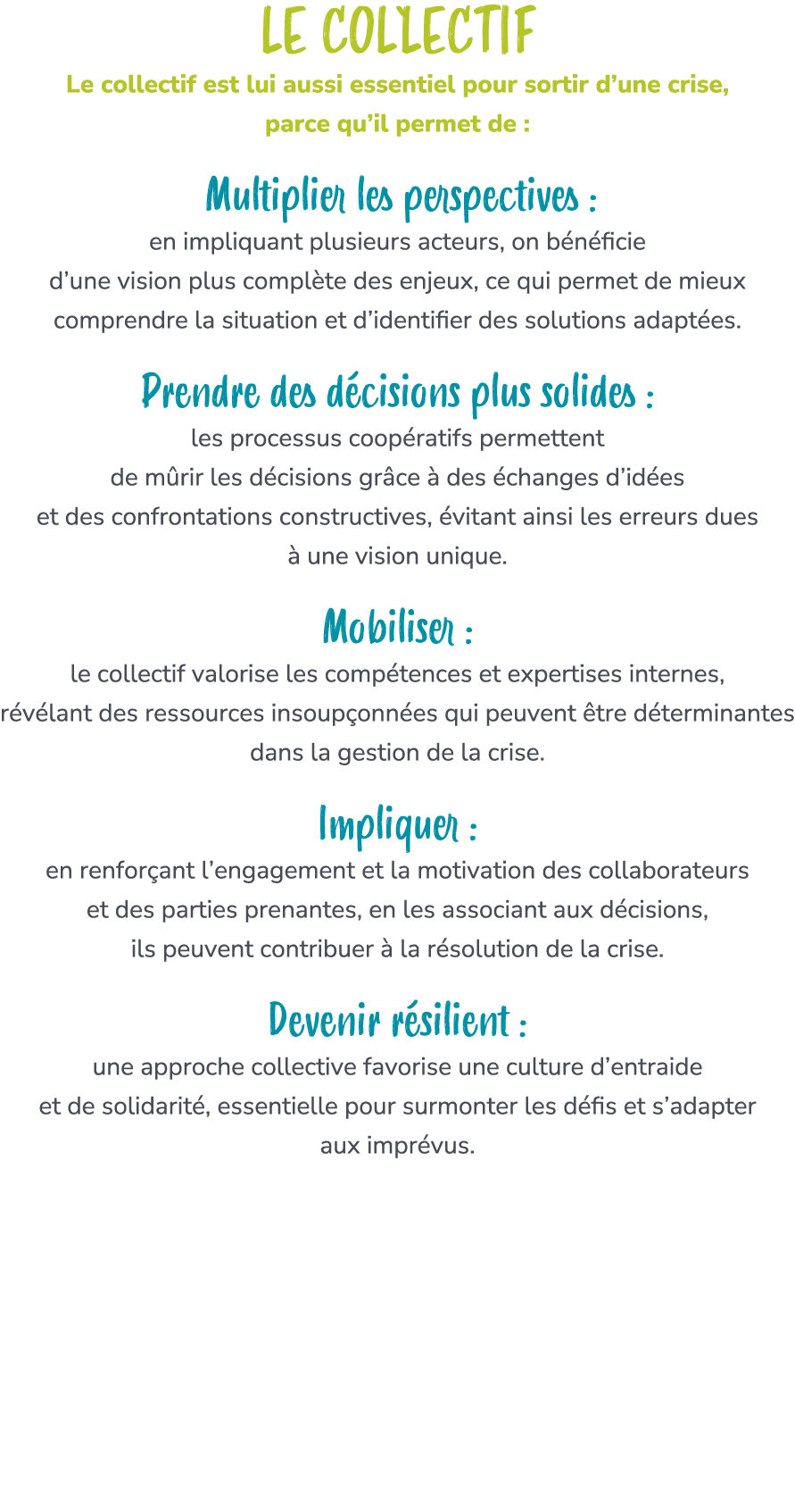 LE COL`LECTIF Le collectif est lui aussi essentiel pour sortir d’une crise, parce qu’il permet de : Multiplier les pe...