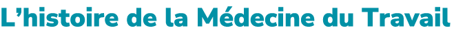 L’histoire de la M decine du Travail