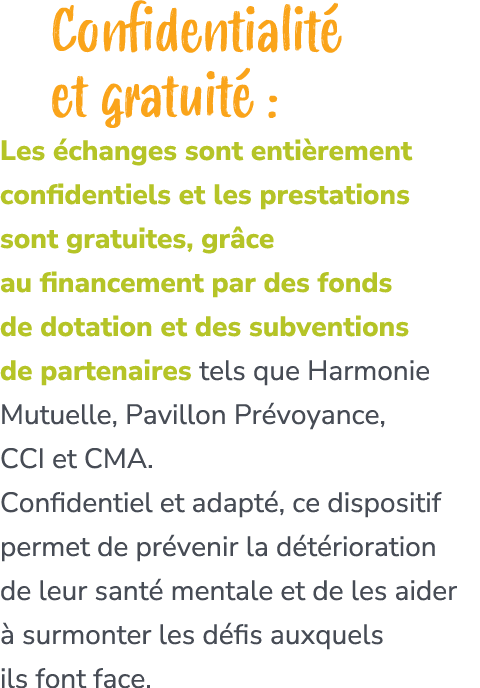 Confidentialit et gratuit  : Les  changes sont enti rement confidentiels et les prestations sont gratuites, gr ce au...