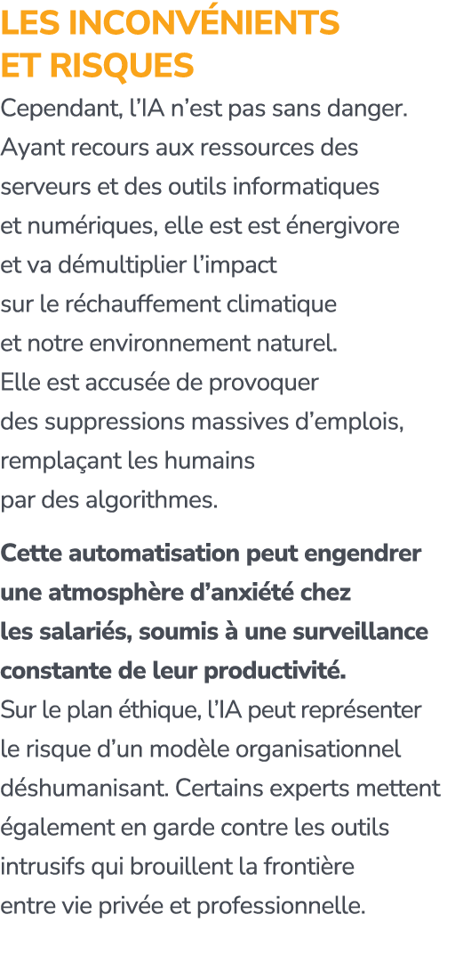 LES INCONV NIENTS ET RISQUES Cependant, l’IA n’est pas sans danger. Ayant recours aux ressources des serveurs et des ...