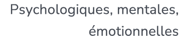 Psychologiques, mentales, motionnelles