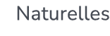 Naturelles