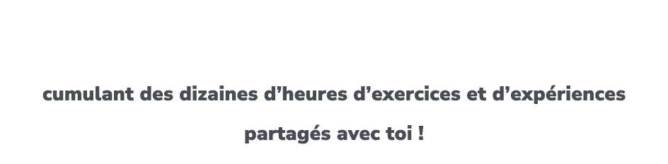 Des centaines d’informations, de connaissances, de conseils, de recommandations, cumulant des dizaines d’heures d’exe...