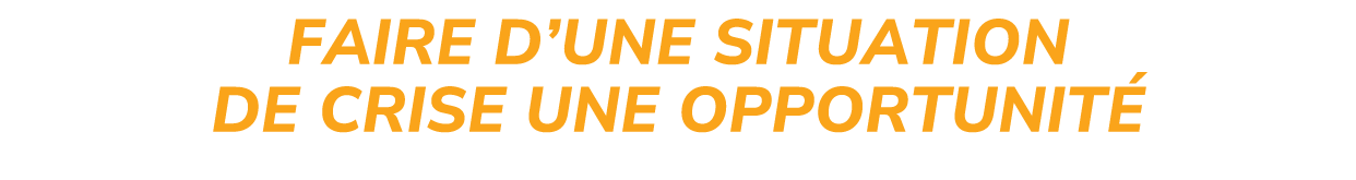 Faire d’une situation de crise une opportunit 
